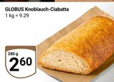 Aktuelles Knoblauch-Ciabatta Angebot bei GLOBUS in Bochum ab 2,60 €