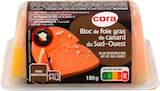 Bloc de foie gras de canard du Sud-Ouest avec morceaux - CORA en promo chez Cora Rennes à 14,95 €