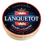 Camembert Moulé à la Louche - LANQUETOT dans le catalogue Carrefour