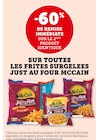 -60% de remise immédiate sur le 2ème produit identique sur toutes Les frites surgelées Just au Four McCain à Super U dans Parois