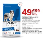 Croquettes adulte PURE ORIGINE - PURE ORIGINE dans le catalogue Delbard