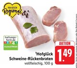 Hofglück Schweine-Rückenbraten Angebote bei E center Sindelfingen für 1,49 €