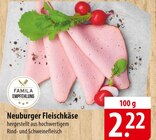 Neuburger Fleischkäse bei famila Nordost im Uetersen Prospekt für 2,22 €