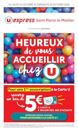 Catalogue U Express à Saint-Pierre-le-Moûtier: «HEUREUX de vous ACCUEILLIR chez U» , pages, du 15/10/2026 au 25/10/2026 Prospectus U Express à Saint-Pierre-le-Moûtier: «HEUREUX de vous ACCUEILLIR chez U» , pages, du 15/10/2026 au 25/10/2026