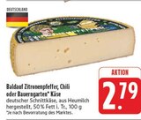 Zitronenpfeffer, Chili oder Bauerngarten Käse im Angebot bei E center in Ansbach Zitronenpfeffer, Chili oder Bauerngarten Käse Angebote von Baldauf bei E center Ansbach für 2,79 €