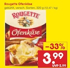 Ofenkäse Angebote von Rougette bei Netto Marken-Discount Ingolstadt für 3,99 €