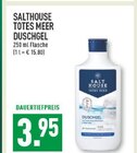Totes Meer Duschgel im Angebot bei Marktkauf in Mülheim Totes Meer Duschgel Angebote von Salthouse bei Marktkauf Mülheim für 3,95 €