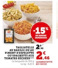 Tagliatelle au basilic ou au piment d'espelette ou spaghetti aux tomates séchées - U Express à Mérignac Tagliatelle au basilic ou au piment d'espelette ou spaghetti aux tomates séchées en promo chez U Express Mérignac à 2,46 €