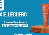 Gamme Sun Secure - Laboratoire SVR - E.Leclerc Gamme Sun Secure - Laboratoire SVR dans le catalogue E.Leclerc