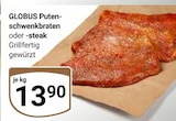 Putenschwenkbraten Angebote von GLOBUS bei GLOBUS Rodgau für 13,90 €