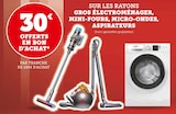 30€ offerts en bon d'achat sur les rayons gros électroménager, mini-fours, micro-ondes, aspirateurs en promo chez Hyper U Lens