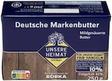 Deutsche Markenbutter mild gesäuert oder Süßrahmbutter Angebote von Unsere Heimat – echt & gut bei EDEKA Rottenburg für 2,39 €