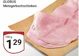 GLOBUS Zwickau - Metzgerkochschinken Angebot im Prospekt Metzgerkochschinken bei GLOBUS im Zwickau Prospekt für 1,29 €