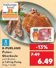 Puten-Oberkeule Angebote von K-PURLAND bei Kaufland Lüneburg für 6,49 €