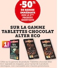 -50% de remise immédiate sur le 2ème produit identique sur la gamme tablettes chocolat Alter Eco - Alter Eco en promo chez Super U Élancourt