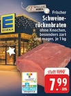 Frischer Schweinerückenbraten bei EDEKA im Prospekt "" für 7,99 €