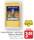 Allgäuer Bergkäse g.U. bei EDEKA im Emmingen-Liptingen Prospekt für 3,49 €