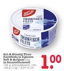 Thunfischfilets in eigenem Saft & Aufguss im Angebot bei E center in Dreieich Thunfischfilets in eigenem Saft & Aufguss Angebote von Gut & Günstig bei E center Dreieich für 1,00 €