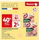 JAMBON SUPÉRIEUR - AUCHAN dans le catalogue Auchan Supermarché