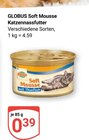 Soft Mousse Katzennassfutter im Angebot bei GLOBUS in Kaiserslautern Soft Mousse Katzennassfutter Angebote von GLOBUS bei GLOBUS Kaiserslautern für 0,39 €