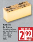 Le Gruyère von Kaltbach für 2,99 € bei EDEKA im Angebot Le Gruyère von Kaltbach im aktuellen EDEKA Prospekt