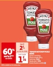 TOMATO KETCHUP PICKLE - HEINZ en promo chez Auchan Supermarché Orléans à 2,71 €