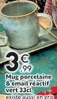 Promo Mug porcelaine & email réactif vert 33cl à 3,99 € dans le catalogue Maxi Bazar à La Seyne-sur-Mer