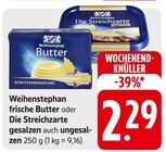 frische Butter oder Die Streichzarte gesalzen auch ungesalzen Angebote von Weihenstephan bei E center Göppingen für 2,29 €