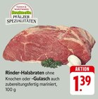 Rinder-Halsbraten oder -Gulasch Angebote von Pfälzer Spezialitäten bei E center Neustadt für 1,39 €