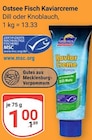 Kaviarcreme Dill im Angebot bei GLOBUS in Salzgitter Kaviarcreme Dill Angebote von Ostsee Fisch bei GLOBUS Salzgitter für 1,00 €