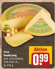 Gouda jung im Angebot bei REWE in Bad Homburg Gouda jung Angebote von Frico bei REWE Bad Homburg für 0,99 €