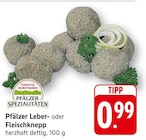 EDEKA Eschbach - Pfälzer Leber Angebot im Prospekt Pfälzer Leber bei EDEKA im Eschbach Prospekt für 0,99 €