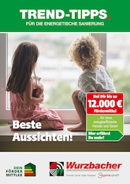 Wurzbacher Prospekt für Neustadt mit 7 Seiten Wurzbacher Prospekt für Neustadt: "Trend-Tipps für die energetische Sanierung", 7 Seiten, 09.05.2025 - 18.05.2025