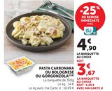 Pasta carbonara ou bolognese ou gorgonzola en promo chez Super U Calais à 3,67 €