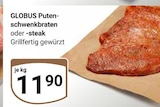 Aktuelles Putenschwenkbraten oder -steak Angebot bei GLOBUS in Siegen (Universitätsstadt) ab 11,90 €
