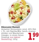 Käsesalat Hawaii im Angebot bei E center in Offenbach Käsesalat Hawaii Angebote bei E center Offenbach für 1,99 €