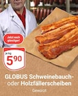 Schweinebauch im Angebot bei GLOBUS in Worms Schweinebauch Angebote von Globus bei GLOBUS Worms für 5,90 €