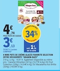 4 Mini Pots de Crème Glacée Favorite Selection Offre découverte - Häagen-Dazs - E.Leclerc 4 Mini Pots de Crème Glacée Favorite Selection Offre découverte - Häagen-Dazs à 3,13 € dans le catalogue E.Leclerc