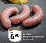 Hausmacher Bratwurst im GLOBUS Prospekt Hausmacher Bratwurst von Globus im aktuellen GLOBUS Prospekt für 6,90 €
