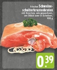 Aktuelle Braten Angebote bei E center in Duisburg Aktuelles Frischer Schweineschulterkrustenbraten Angebot bei E center in Duisburg ab 0,39 €
