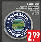 E center Winterberg - Rochebaron Angebot im Prospekt Rochebaron bei E center im Winterberg Prospekt für 2,99 €