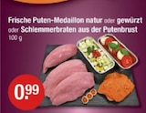 Frische Puten-Medaillon oder Schlemmerbraten aus der Putenbrust bei V-Markt im Rottenburg Prospekt für 0,99 €