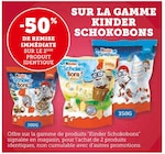 -50% de remise immédiate sur le 2ème produit identique sur la gamme Kinder Schokobons - Kinder dans le catalogue Super U