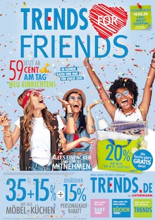 Trends Prospekt der KW 7 "TRENDS FOR FRIENDS" Aktueller Trends Prospekt "TRENDS FOR FRIENDS" Seite 1 von 8 Seiten