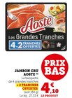 Jambon Cru - Aoste en promo chez Super U Villeneuve-d'Ascq à 4,10 €