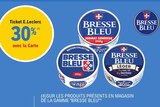 Promo 30% avec la Carte Ticket E. Leclerc sur les produits présents en magasin de la gamme Bresse Bleu à  dans le catalogue E.Leclerc à Thiers