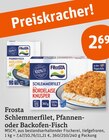Schlemmerfilet, Pfannen- oder Backofen-Fisch Angebote von Frosta bei tegut Mannheim für 2,69 €