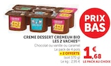 Crème dessert Crèmeuh Bio - Les 2 Vaches en promo chez U Express Crème dessert Crèmeuh Bio - Les 2 Vaches dans le catalogue U Express