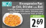 Riesengarnelen Mango-Chili, Dillrahm oder Aioli Angebote bei EDEKA Grevenbroich für 2,69 €