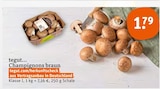 Champignons braun Angebote von tegut... bei tegut Nürnberg für 1,79 €